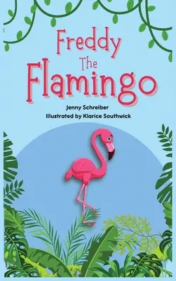 Plameniak Freddy: (Pre Reader) - Freddy the Flamingo: (Pre Reader)