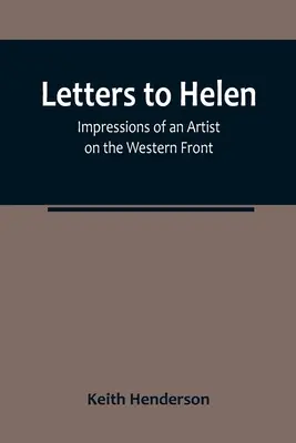 Listy Helene: Dojmy umelca na západnom fronte - Letters to Helen: Impressions of an Artist on the Western Front
