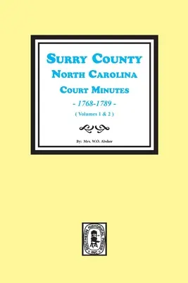 Surry County, Severná Karolína, súdne zápisnice, 1768-1789, zväzky. 1-2. - Surry County, North Carolina, Court Minutes, 1768-1789, Vols. 1-2.