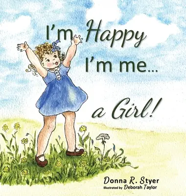 Som šťastný, že som ja... Dievča! - I'm Happy I'm Me... A Girl!