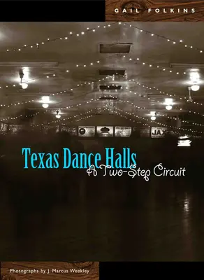 Texaské tanečné sály: Dva kroky na okruhu - Texas Dance Halls: A Two-Step Circuit