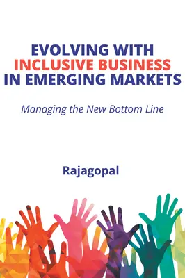 Evolving With Inclusive Business in Emerging Markets (Vývoj inkluzívneho podnikania na rozvíjajúcich sa trhoch): Manažment nového spodného riadku - Evolving With Inclusive Business in Emerging Markets: Managing the New Bottom Line