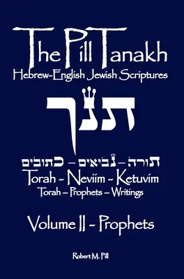 Pill Tanakh: Pillan Pillan: Hebrejsko-anglické židovské písmo, II. diel - Proroci - The Pill Tanakh: Hebrew-English Jewish Scriptures, Volume II - The Prophets