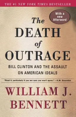 Smrť rozhorčenia: Bill Clinton a útok na americké ideály - The Death of Outrage: Bill Clinton and the Assault on American Ideals