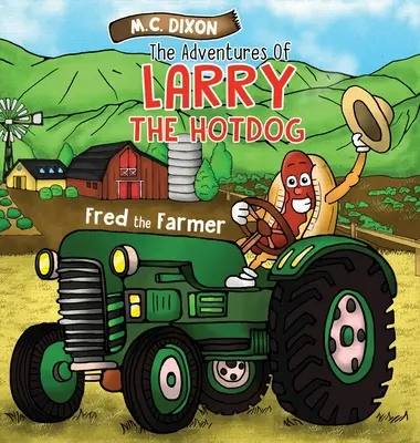 Dobrodružstvá Larryho Hot Doga: Fred, farmár - The Adventures of Larry the Hot Dog: Fred the Farmer