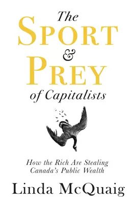 Šport a korisť kapitalistov: Ako bohatí rozkrádajú kanadské verejné bohatstvo - The Sport and Prey of Capitalists: How the Rich Are Stealing Canada's Public Wealth