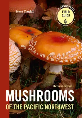 Huby pacifického severozápadu, revidované vydanie - Mushrooms of the Pacific Northwest, Revised Edition