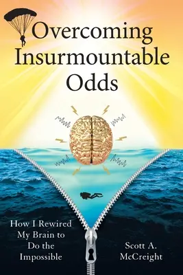 Prekonávanie neprekonateľných prekážok: Ako som si prebudoval mozog, aby som dokázal nemožné - Overcoming Insurmountable Odds: How I Rewired My Brain to Do the Impossible