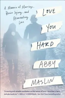 Milujem ťa silno: Spomienky na manželstvo, poranenie mozgu a znovunájdenie lásky - Love You Hard: A Memoir of Marriage, Brain Injury, and Reinventing Love
