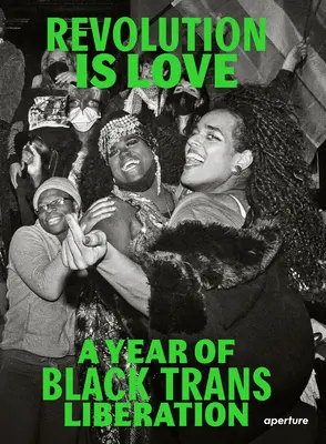 Revolúcia je láska: Rok černošského transoslobodenia - Revolution Is Love: A Year of Black Trans Liberation