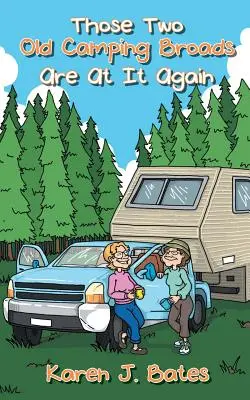 Títo dvaja starí kempujúci bratia sú opäť v hre - Those Two Old Camping Broads Are at It Again