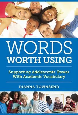 Slová, ktoré sa oplatí používať: Podporovať silu adolescentov s akademickou slovnou zásobou - Words Worth Using: Supporting Adolescents' Power with Academic Vocabulary