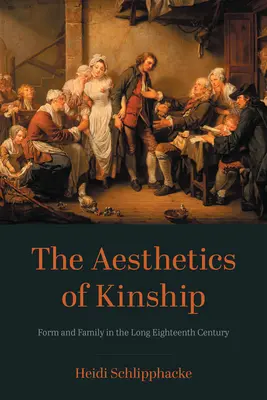 Estetika príbuzenstva: Forma a rodina v dlhom osemnástom storočí - The Aesthetics of Kinship: Form and Family in the Long Eighteenth Century