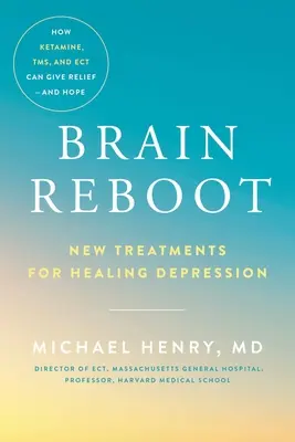 Reštart mozgu: Nové spôsoby liečby depresie - Brain Reboot: New Treatments for Healing Depression