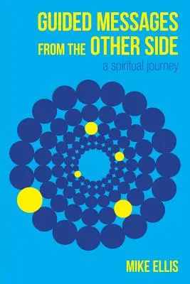 Posolstvá z druhej strany: (Duchovná cesta) - Guided Messages from the Other Side: (A Spiritual Journey)