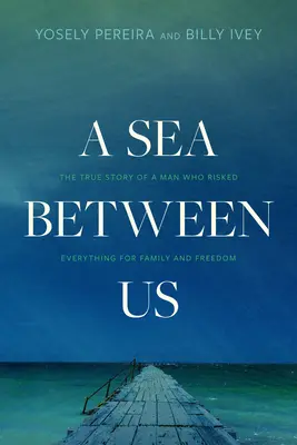 More medzi nami: Pravdivý príbeh muža, ktorý riskoval všetko pre rodinu a slobodu - A Sea Between Us: The True Story of a Man Who Risked Everything for Family and Freedom