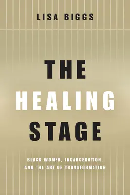 The Healing Stage: Umelecké dielo: čierne ženy, väzenie a umenie transformácie - The Healing Stage: Black Women, Incarceration, and the Art of Transformation
