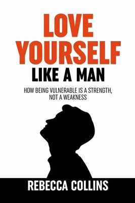 Miluj sa ako muž: Nech vás láska k sebe samému oslobodí Nájdite pokoj, lásku a šťastie - Love Yourself Like A Man: Self-Love For Men How Being Vulnerable Is A Strength, Not A Weakness Let Self-Love Liberate You Find Peace, Love & Hap