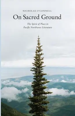 Na posvätnej pôde: Duch miesta v literatúre severozápadného Pacifiku - On Sacred Ground: The Spirit of Place in Pacific Northwest Literature