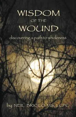 Múdrosť rany: Objavovanie cesty k celistvosti - Wisdom of the Wound: Discovering a Path to Wholeness