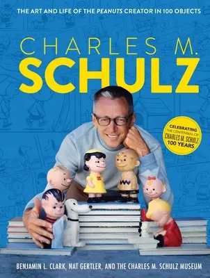 Charles M. Schulz: Schulz: Umenie a život tvorcu Burákov v 100 objektoch - Charles M. Schulz: The Art and Life of the Peanuts Creator in 100 Objects