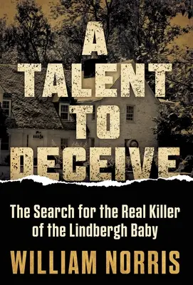 Talent klamať: Pátranie po skutočnom vrahovi Lindberghovho dieťaťa - A Talent to Deceive: The Search for the Real Killer of the Lindbergh Baby