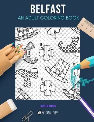 Belfast: OMAĽOVÁNKY PRE DOSPELÝCH: Belfast: kniha na vyfarbovanie pre dospelých - Belfast: AN ADULT COLORING BOOK: A Belfast Coloring Book For Adults