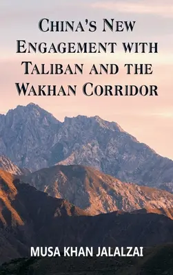 Nová angažovanosť Číny v Talibane a v koridore Wakhan - China's New Engagement with Taliban and the Wakhan Corridor