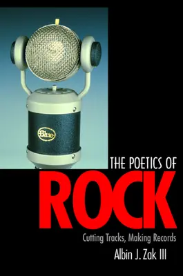 Poetika rocku: Publikum: Rocková hudba: skladby, nahrávanie nahrávok - The Poetics of Rock: Cutting Tracks, Making Records