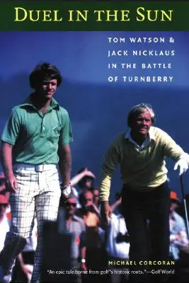 Duel na slnku: Tom Watson a Jack Nicklaus v bitke o Turnberry - Duel in the Sun: Tom Watson and Jack Nicklaus in the Battle of Turnberry