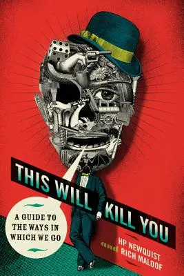 Toto ťa zabije: Sprievodca cestami, ktorými ideme - This Will Kill You: A Guide to the Ways in Which We Go