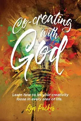 Spoluvytvárať s Bohom: Naučte sa uvoľniť svoju kreativitu v každej oblasti života. - Co-creating with God: Learn how to let your creativity loose in every area of life.