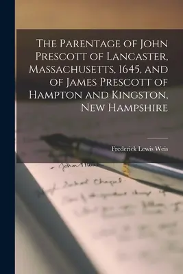 Rodokmeň Johna Prescotta z Lancasteru, Massachusetts, 1645, a Jamesa Prescotta z Hamptonu a Kingstonu, New Hampshire - The Parentage of John Prescott of Lancaster, Massachusetts, 1645, and of James Prescott of Hampton and Kingston, New Hampshire