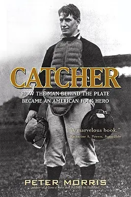 Catcher: Ako sa muž za bránkou stal americkým ľudovým hrdinom - Catcher: How the Man Behind the Plate Became an American Folk Hero