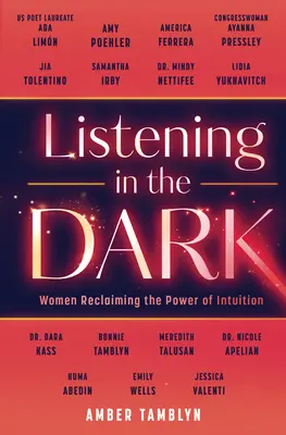 Listening in the Dark: Women Reclaiming the Power of Intuition (Počúvanie v tme: ženy, ktoré znovu získavajú silu intuície) - Listening in the Dark: Women Reclaiming the Power of Intuition