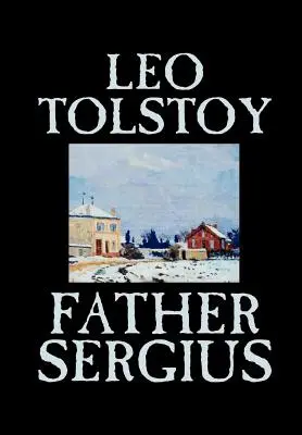Otec Sergej by Lev Tolstoj, Beletria, Literatúra - Father Sergius by Leo Tolstoy, Fiction, Literary