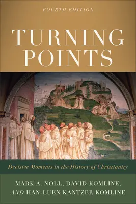 Bod zlomu: Rozhodujúce momenty v dejinách kresťanstva - Turning Points: Decisive Moments in the History of Christianity