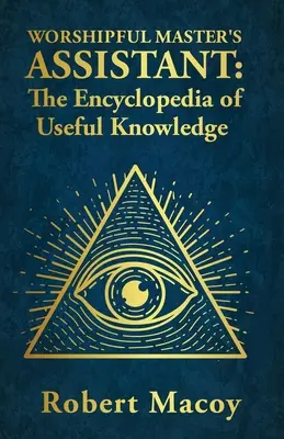 Asistent ctihodného majstra: Encyklopédia užitočných vedomostí - Worshipful Master's Assistant: The Encyclopedia of Useful Knowledge