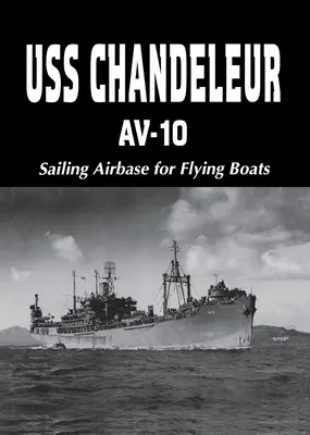 USS Chandeleur Av-10: Plachtová letecká základňa pre lietajúce lode (Limited) - USS Chandeleur Av-10: Sailing Airbase for Flying Boats (Limited)