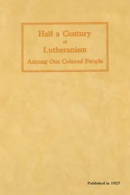 Polstoročie luteránstva medzi našimi farebnými ľuďmi - Half a Century of Lutheranism Among Our Colored People