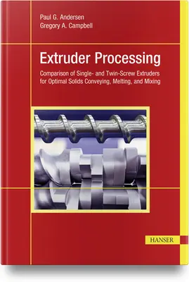 Spracovanie extrudérov: Porovnanie jedno- a dvojšnekových extrúderov na optimálny transport, tavenie a miešanie tuhých látok - Extruder Processing: Comparison of Single- And Twin-Screw Extruders for Optimal Solids Conveying, Melting, and Mixing