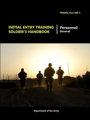 Príručka vojaka pre počiatočný vstupný výcvik - Initial Entry Training Soldier's Handbook