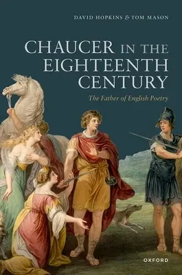 Chaucer v osemnástom storočí: Otec anglickej poézie - Chaucer in the Eighteenth Century: The Father of English Poetry