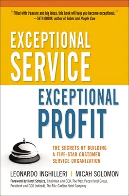 Výnimočná služba, výnimočný zisk: Tajomstvo budovania päťhviezdičkovej organizácie služieb zákazníkom - Exceptional Service, Exceptional Profit: The Secrets of Building a Five-Star Customer Service Organization
