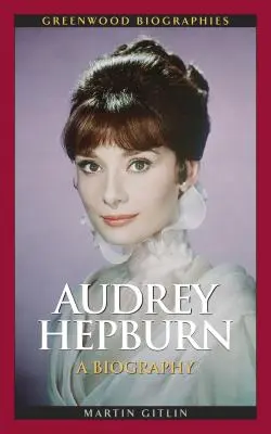 Audrey Hepburn: Životopis - Audrey Hepburn: A Biography