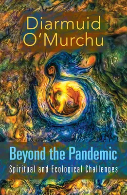 Za hranicami pandémie: Duchovné a ekologické výzvy - Beyond the Pandemic: Spiritual and Ecological Challenges