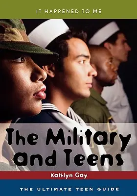 Armáda a tínedžeri: Vojenská politika: Najdôležitejší sprievodca pre tínedžerov - The Military and Teens: The Ultimate Teen Guide