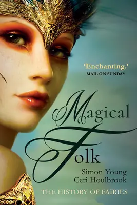 Magický ľud: 500 rokov po súčasnosť - Magical Folk: A History of Real Fairies, 500ad to the Present
