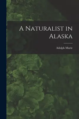 Prírodovedec na Aljaške - A Naturalist in Alaska