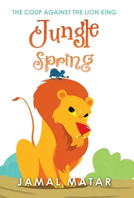 Jar v džungli: Prevrat proti leviemu kráľovi - Jungle Spring: The Coup Against the Lion King
